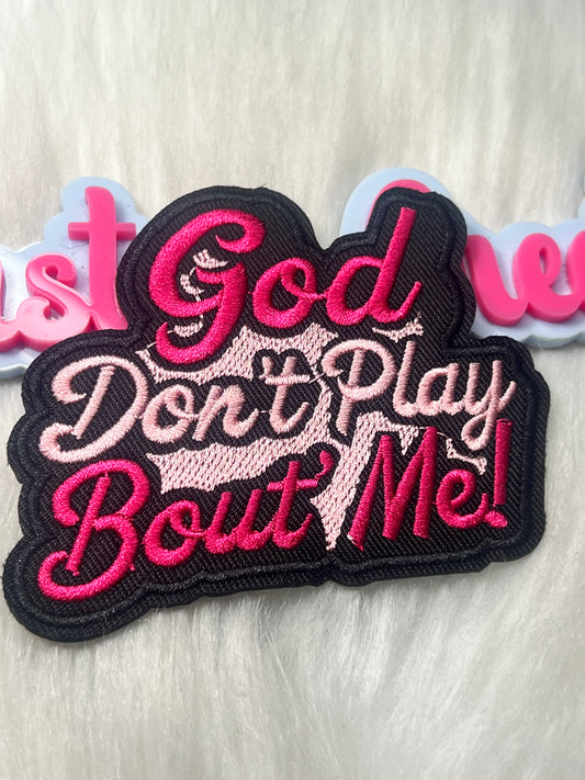 God Don’t Play Bout Me Patch