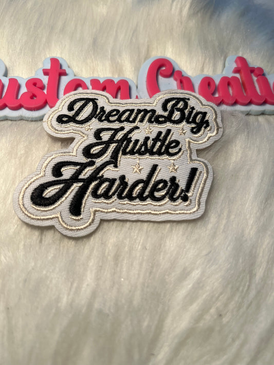 Dream Big Hustle Harder