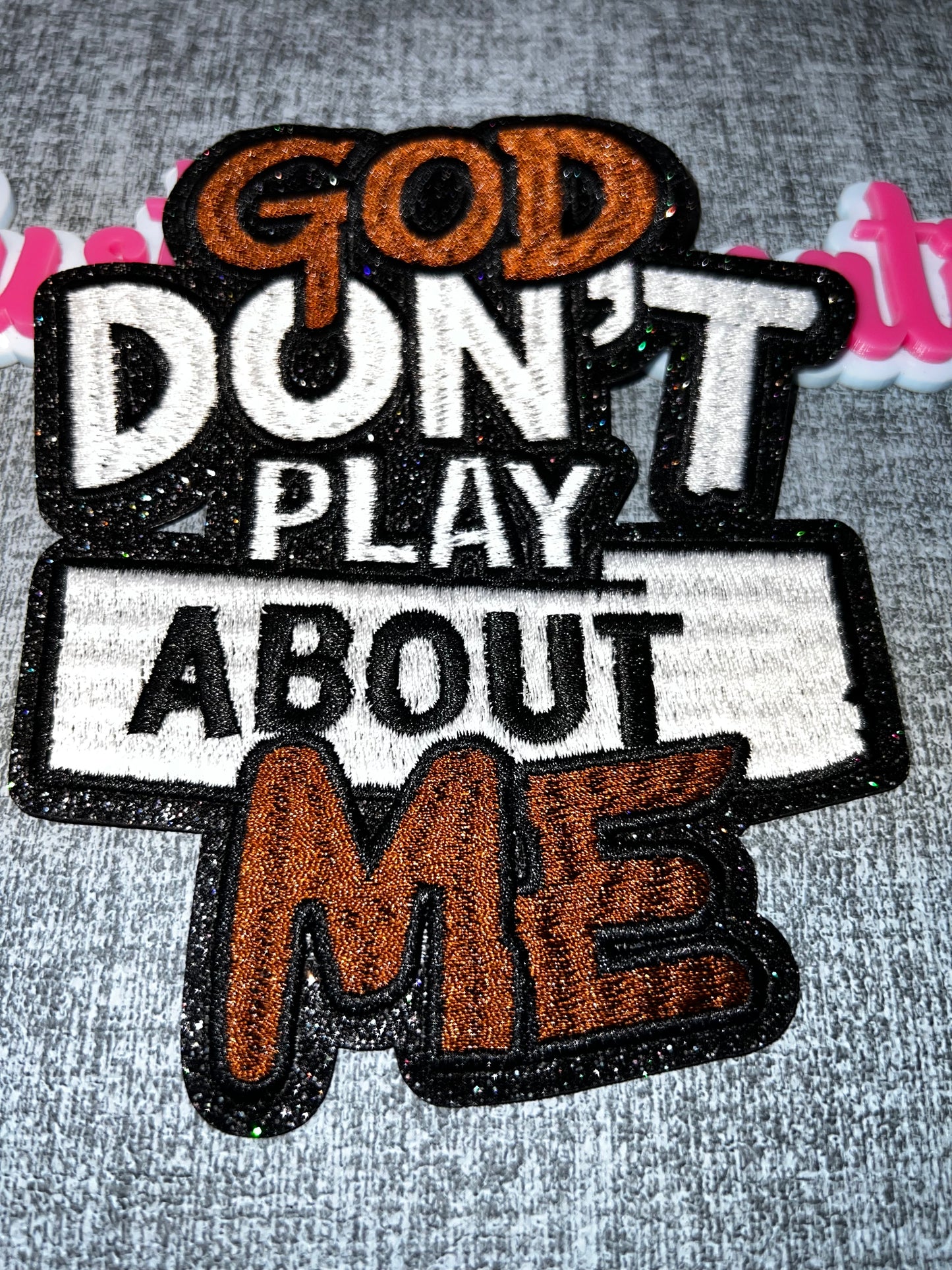 God Don’t Play About Me Iron-On Patch – Brown & Black Embroidered Patch