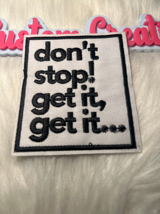 Don’t Stop! Get it Get it