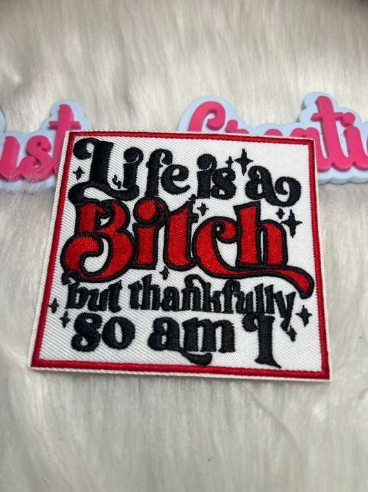 Life is a Bitch but thankfully so am I Red