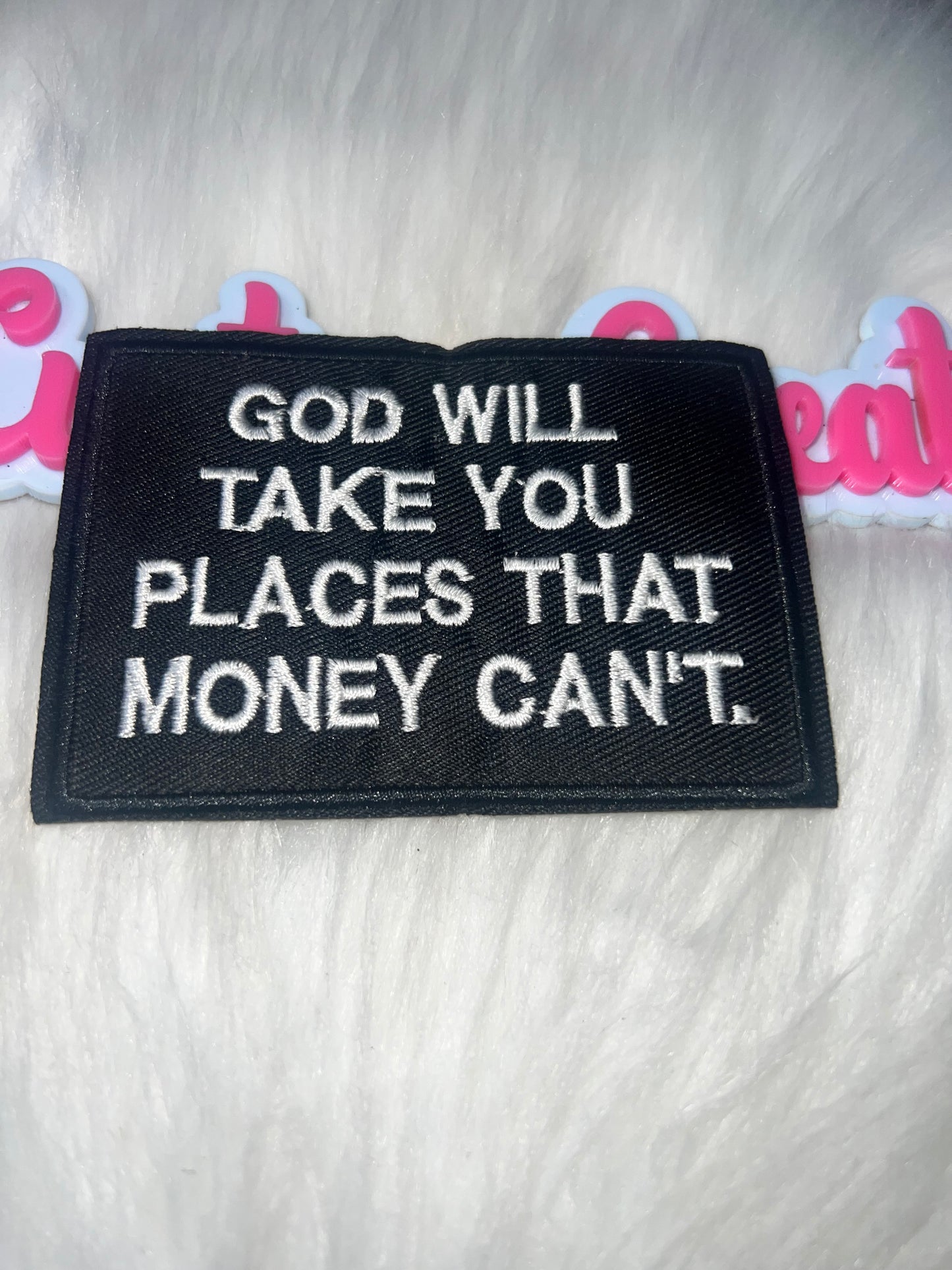 ⭐ God Will Take You Places Money Can’t – IRON-ON PATCH