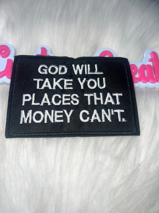 ⭐ God Will Take You Places Money Can’t – IRON-ON PATCH