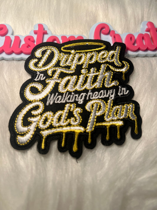 Dripped in Faith Walk Heavy God’s Plan Religion