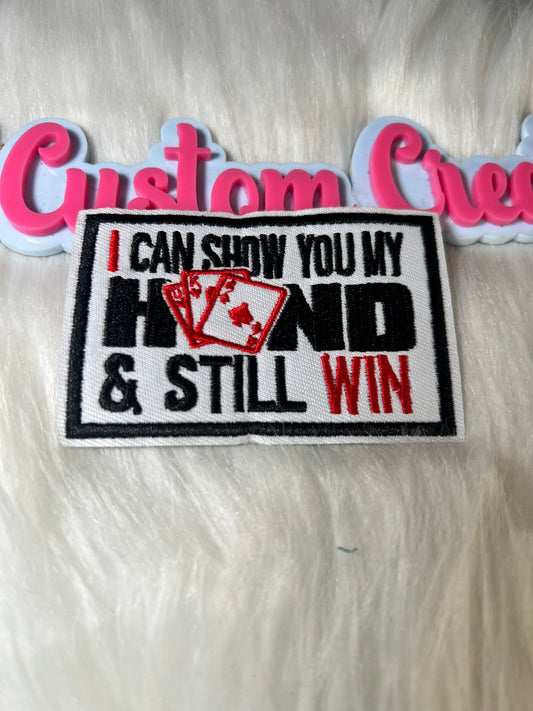 I can show you my Hand & still win
