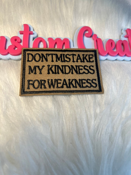 Don’t Mistake my Kindness for Weakness