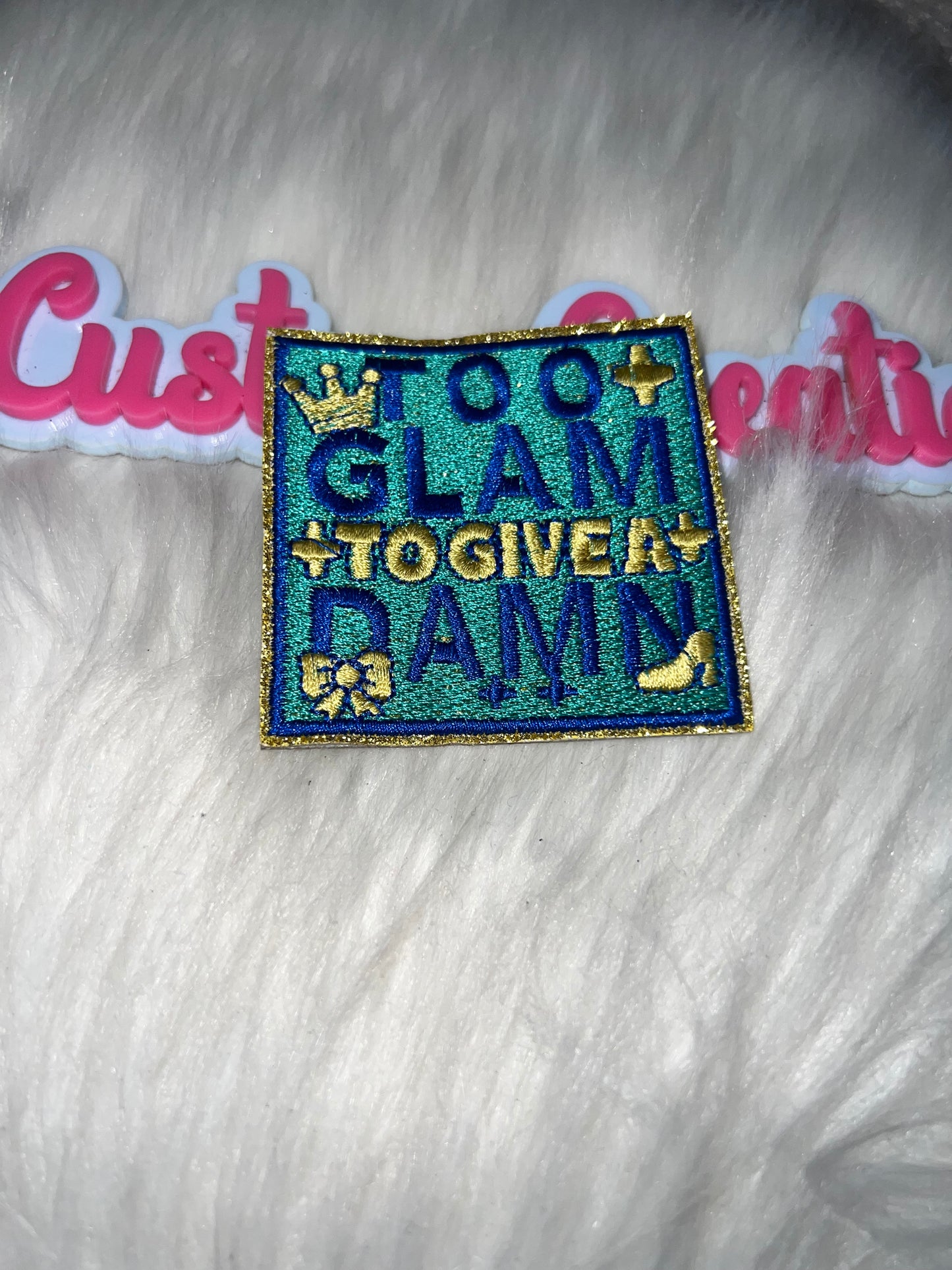 “Too Glam To Give A Damn” Patch