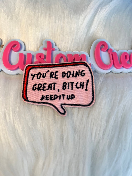 You doing great Bitch keep it up