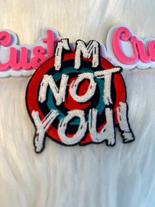 I’m not you