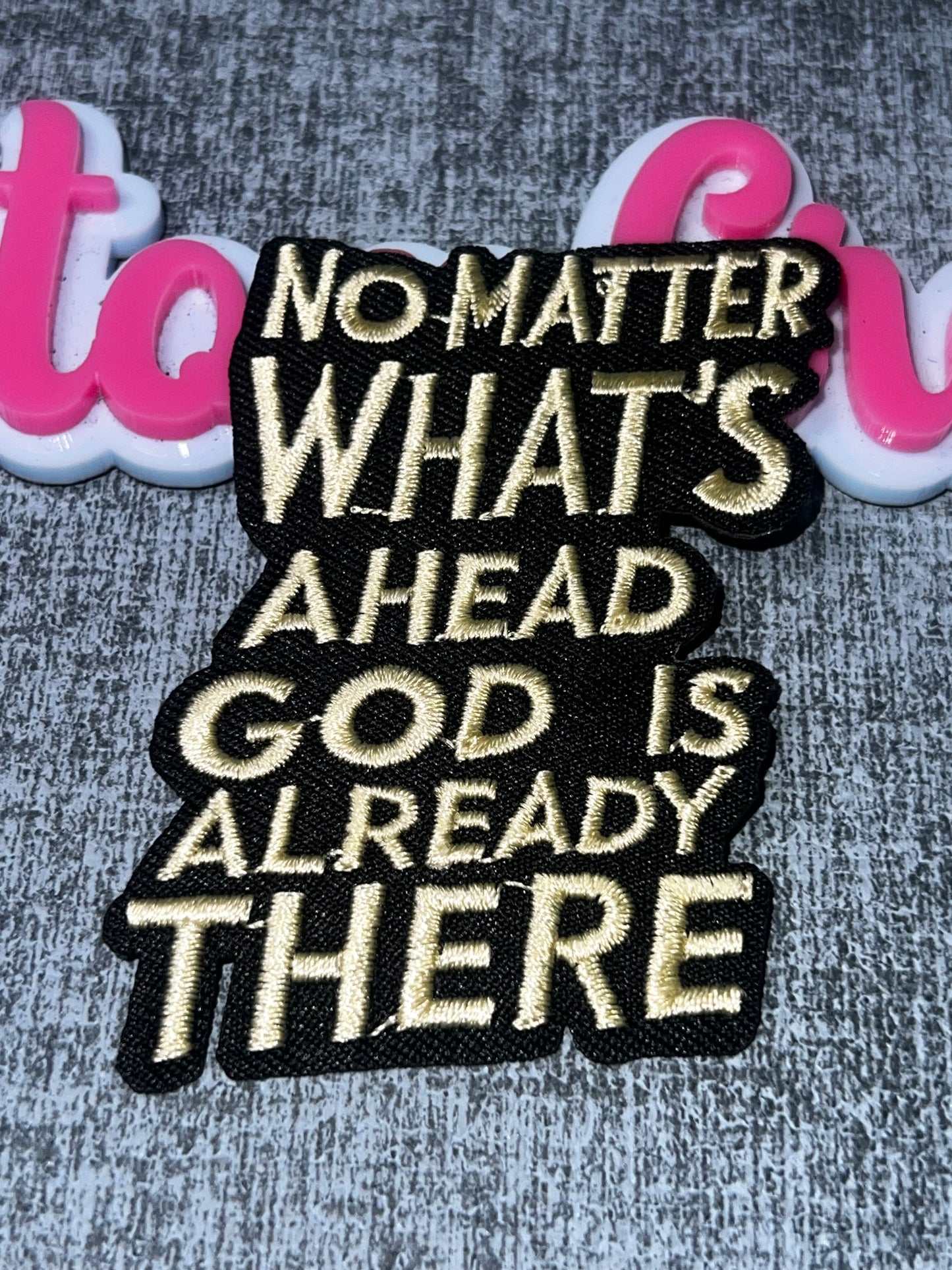 No Matter What’s Ahead God Is Already There Embroidered Patch – Faith Patch