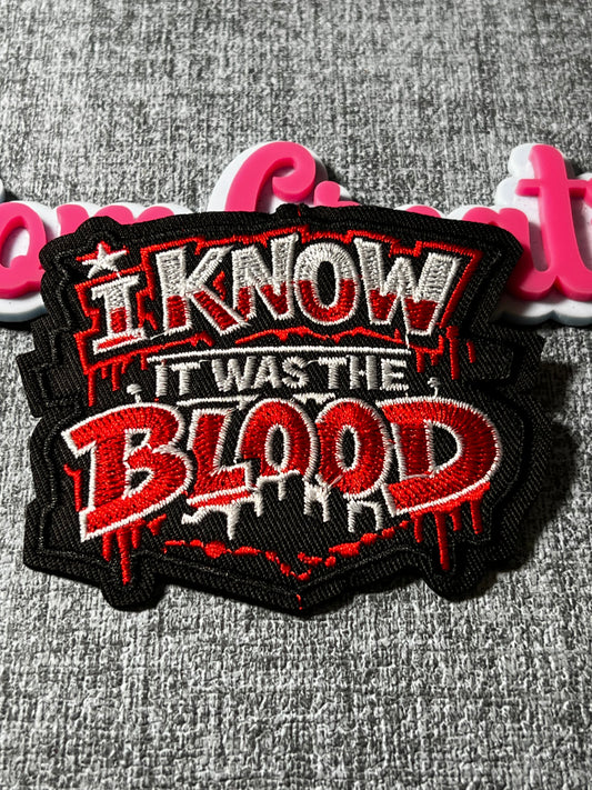 I Know It Was The Blood Patch – Faith Statement Embroidered Applique