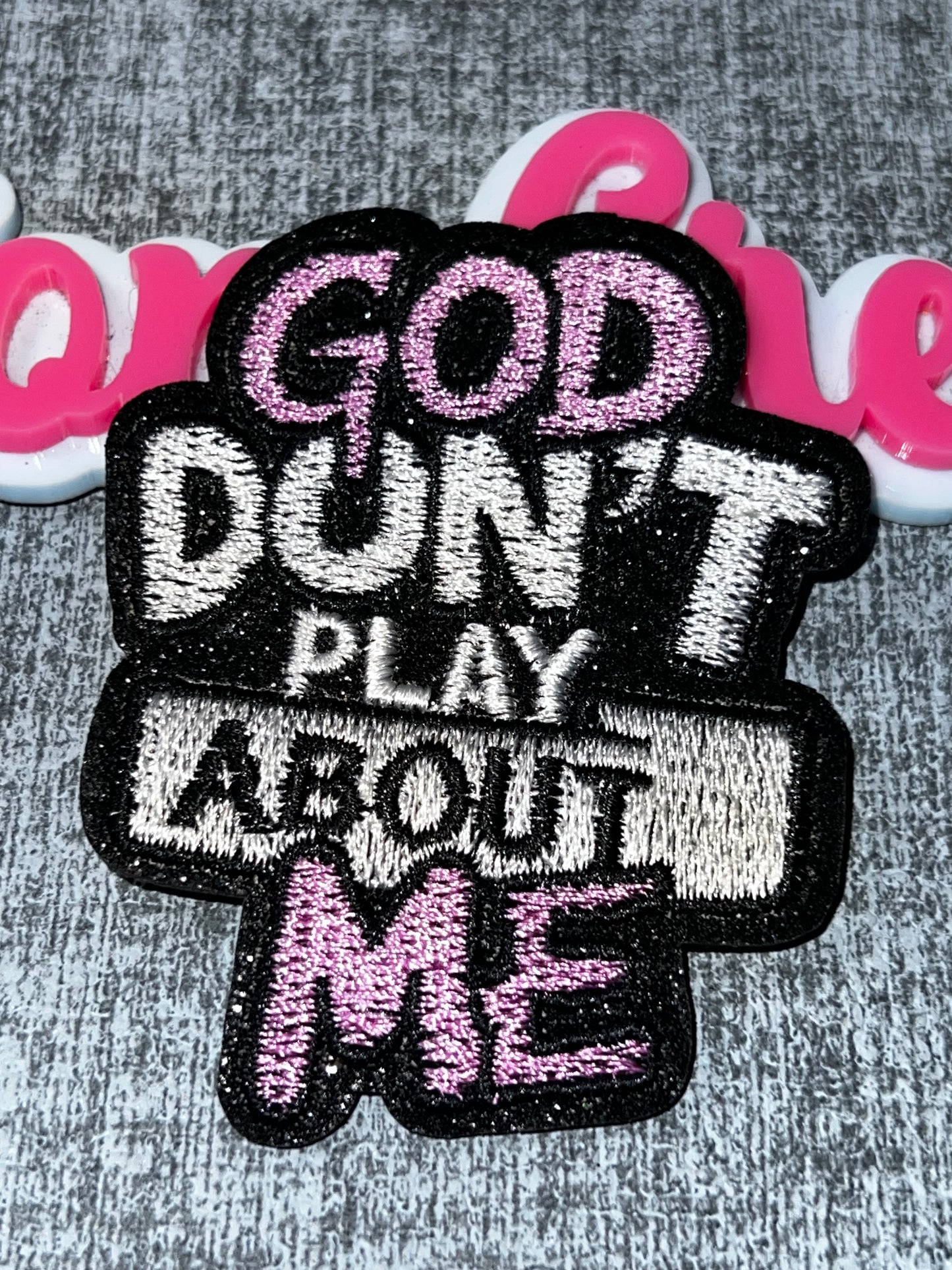 God Don’t Play About Me Patch – Statement Embroidered Fashion Applique