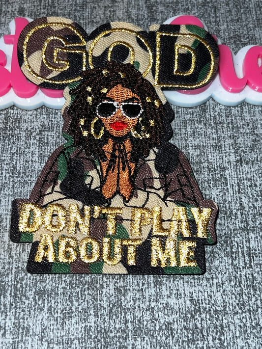 Don’t Play About Me Embroidered Patch – Camo Statement Applique – Approx. 4 Inches