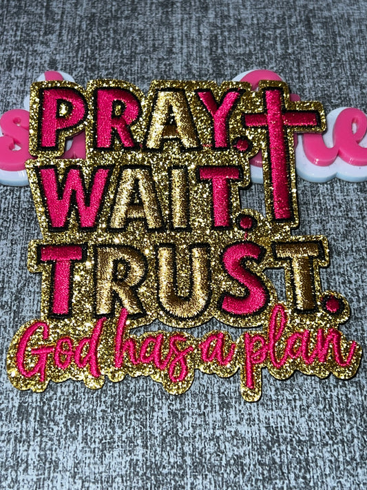 Pray Wait Trust God Has a Plan Patch – Faith Statement Applique – Approx. 4 Inches