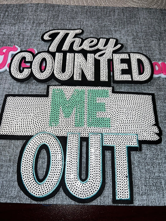 They Counted Me Out Embroidered Patch – Motivational Statement Applique – Approx. 9 Inches