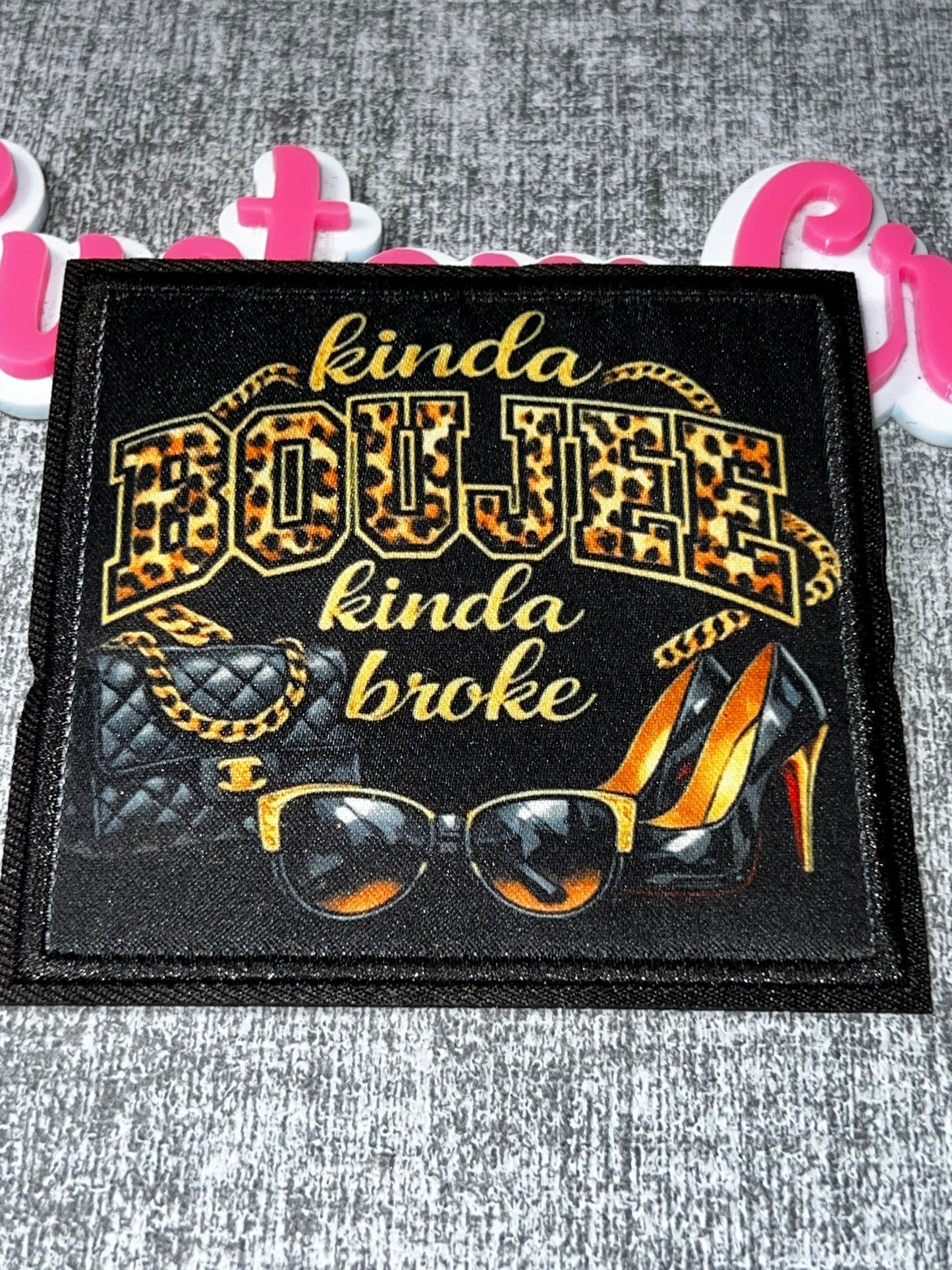 Kinda Boujee Kinda Broke Fashion Patch – Glam Statement Iron-On Patch