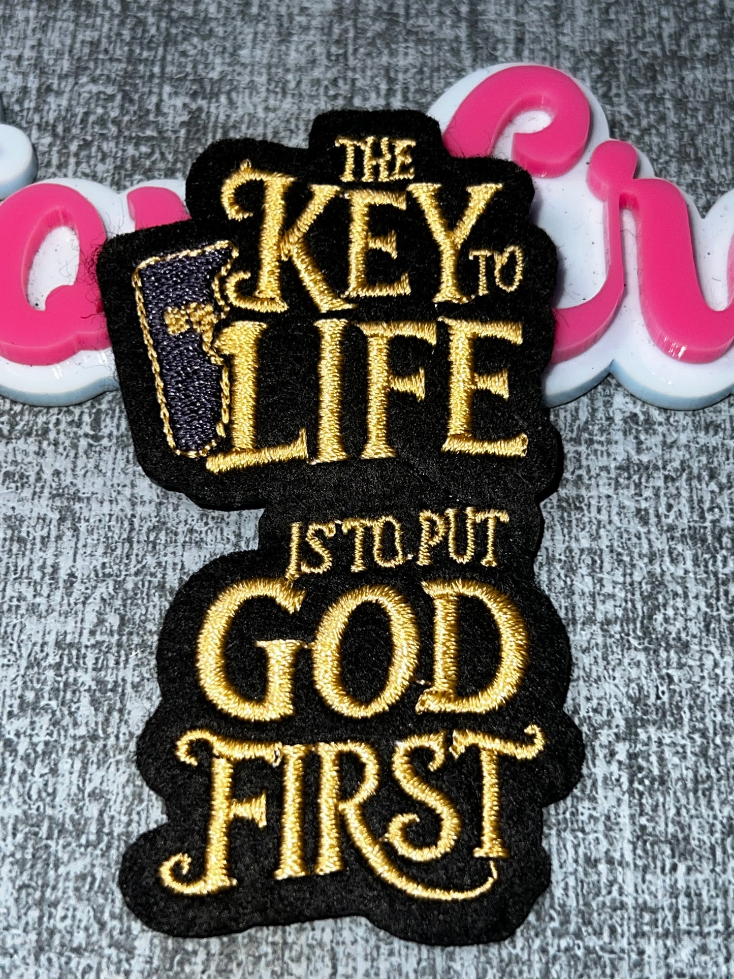 The Key To Life Is To Put God First Embroidered Patch – Inspirational Applique