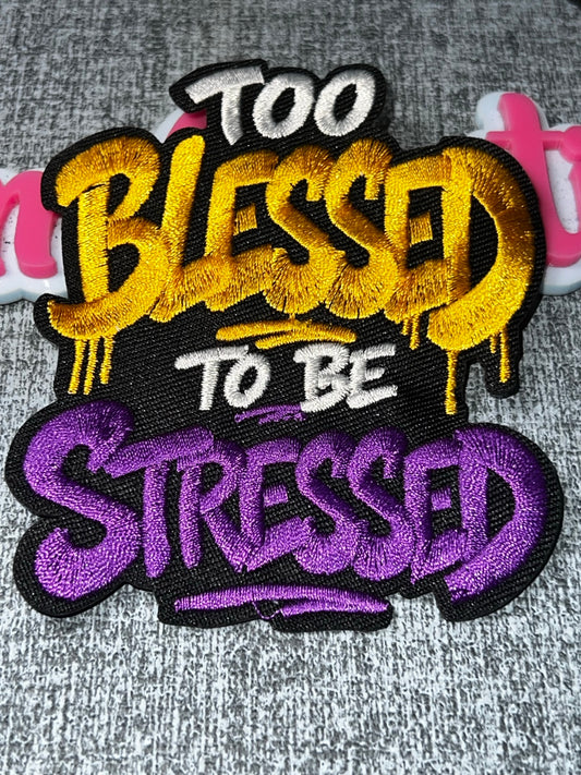 Too Blessed To Be Stressed Purple Gold Patch – Embroidered Iron On Applique